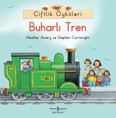Çiftlik Öyküleri - Buharlı Tren Stephen Cartwright , Heather Amery İş Bankası Kültür Yayınları