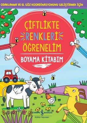 Çiftlikte Renkleri Öğrenelim - Boyama Kitabım Kolektif İş Bankası Kültür Yayınları
