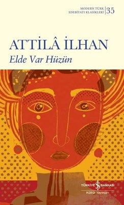 Elde Var Hüzün Attila İlhan İş Bankası Kültür Yayınları