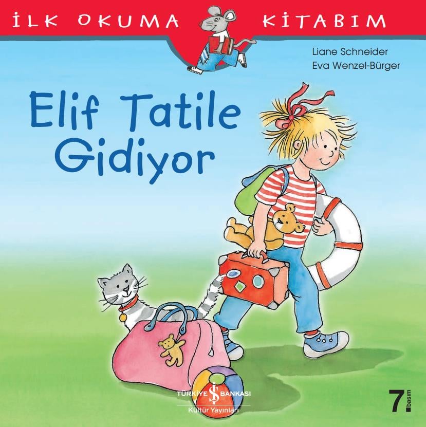Elif Tatile Gidiyor - İlk Okuma Kitabım Liane Schneider İş Bankası Kültür Yayınları