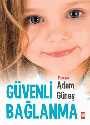 Güvenli Bağlanma Adem Güneş Timaş Yayınları