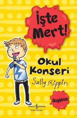İşte Mert! - Okul Konseri Öz Güven Sally Rippin İş Bankası Kültür Yayınları