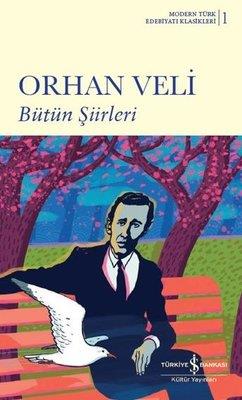 Orhan Veli Bütün Şiirleri Orhan Veli Kanık İş Bankası Kültür Yayınları