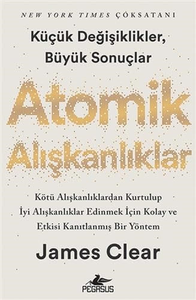 KitapAtomik Alışkanlıklar: Kötü Aliskanliklardan Kurtulup Iyi Aliskanliklar Edinmek Icin Kolay ve Etkisi Kanitlanmis Bir Yöntem