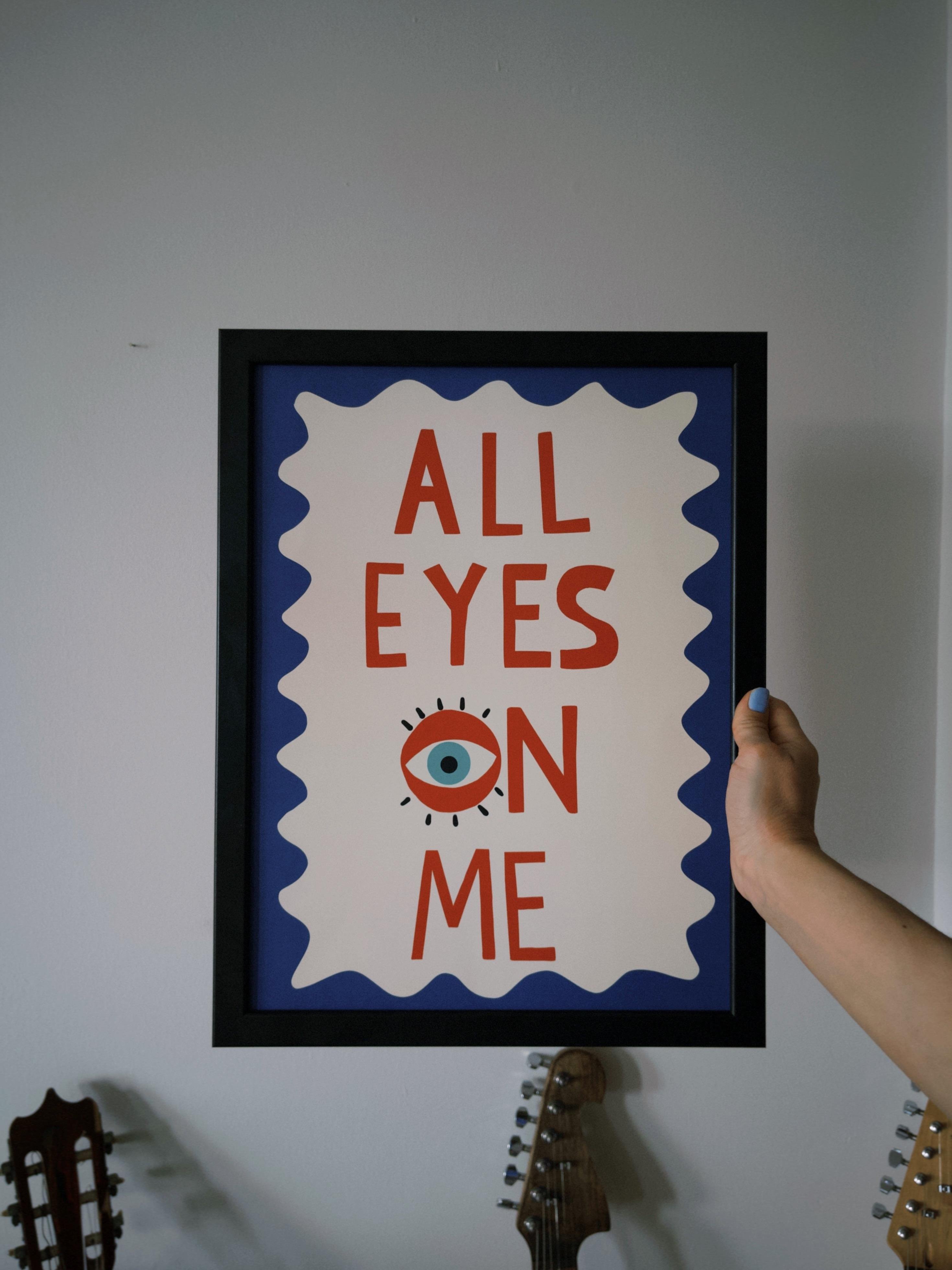 All Eyes On Me Baskı