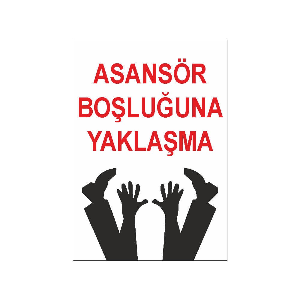 Asansör Boşluğuna Yaklaşma Uyarı levhası