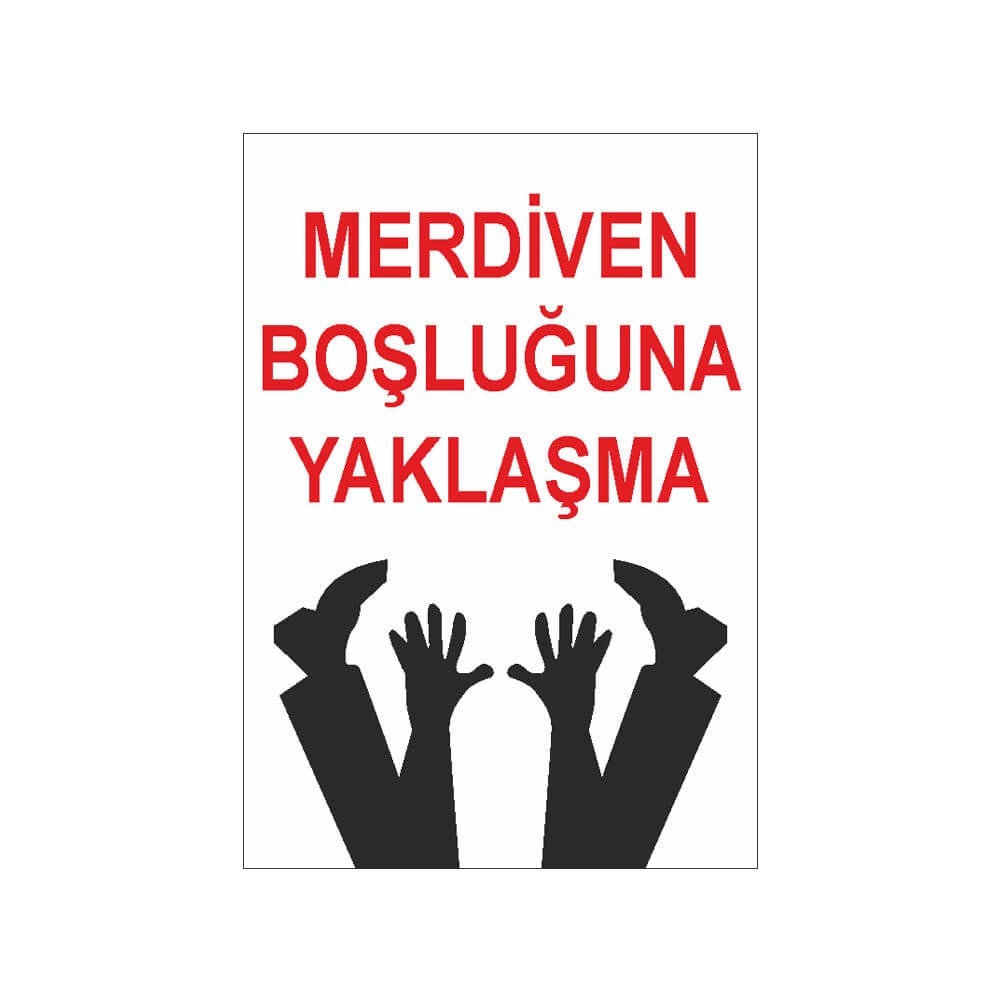 Merdiven Boşluğuna Yaklaşma İş Güvenliği Uyarı Levhası