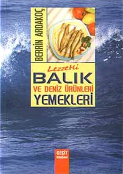 Lezzetli Balık ve Deniz Ürünleri Yemekleri