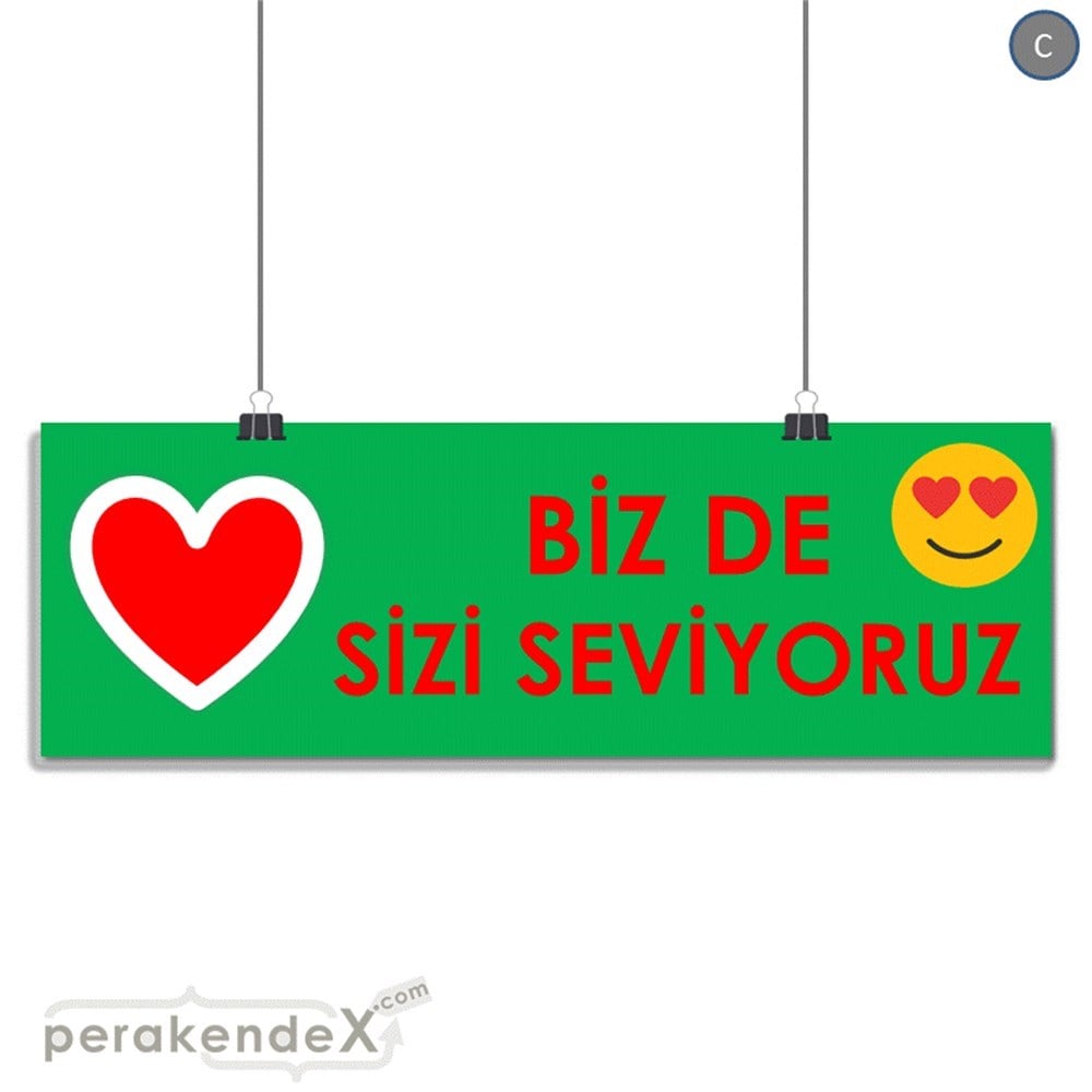 biz de sizi seviyoruz SERT PLASTİK POSTER,  AFİŞ (BANNER) -dikdörtgen,tek yön baskı