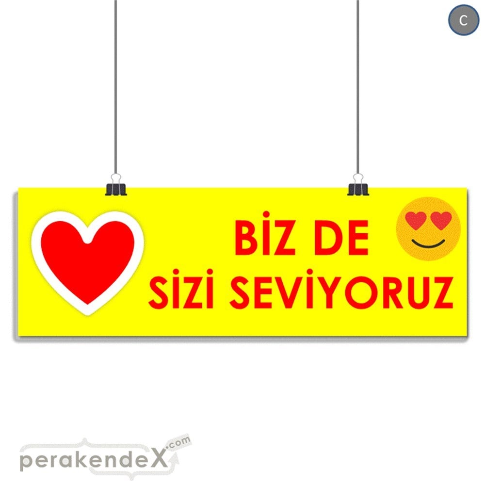 biz de sizi seviyoruz SERT PLASTİK POSTER,  AFİŞ (BANNER) -dikdörtgen,tek yön baskı