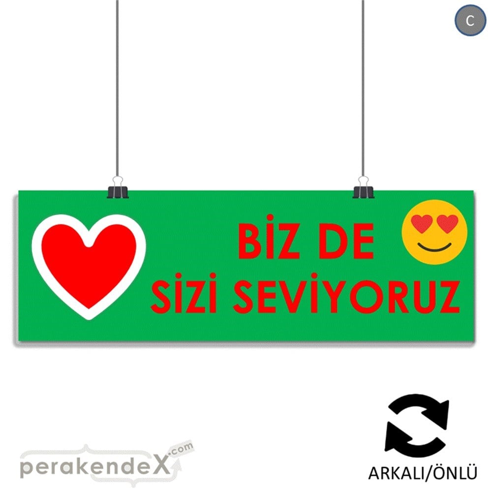 biz de sizi seviyoruz SERT PLASTİK POSTER,  AFİŞ (BANNER) -dikdörtgen,çift yön baskı