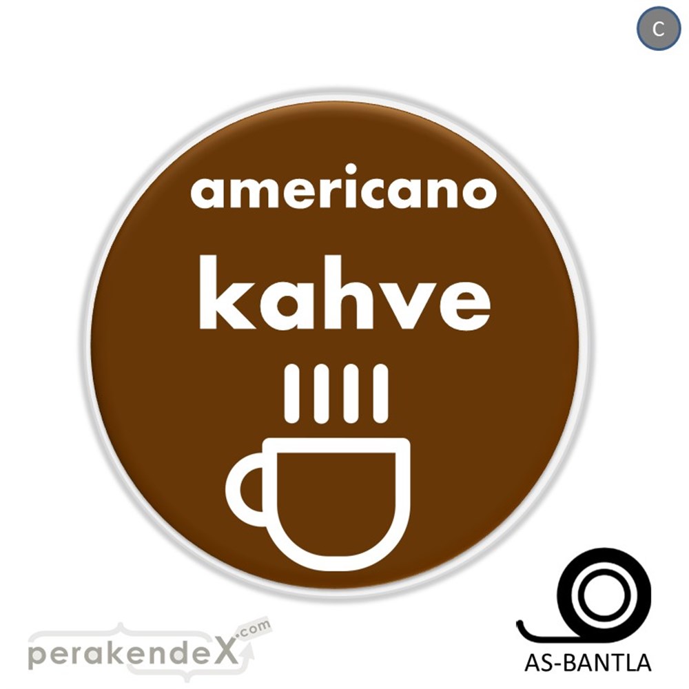 Amerikano - Kahve SERT PLASTİK POSTER,  AFİŞ -oval,tek yön baskısert plastik poster,  afiş