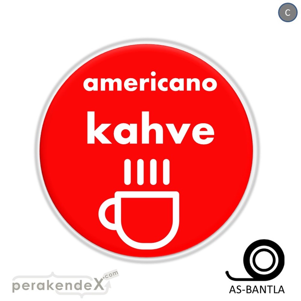 Amerikano - Kahve SERT PLASTİK POSTER,  AFİŞ -oval,tek yön baskısert plastik poster,  afiş
