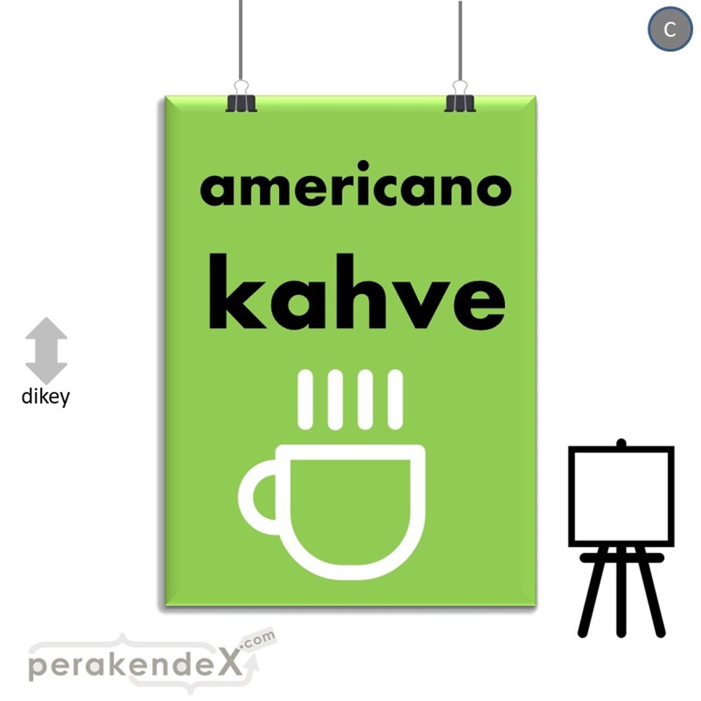 Amerikano - Kahve SERT PLASTİK POSTER,  AFİŞ -dikdörtgen,tek yön baskısert plastik poster,  afiş