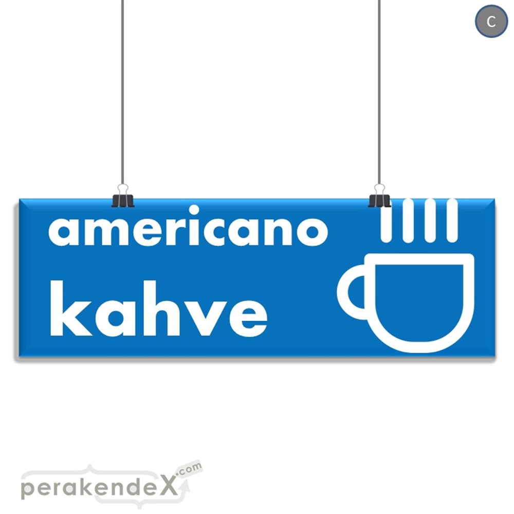 Amerikano - Kahve SERT PLASTİK POSTER,  AFİŞ (BANNER) -dikdörtgen,tek yön baskısert plastik poster,  afiş