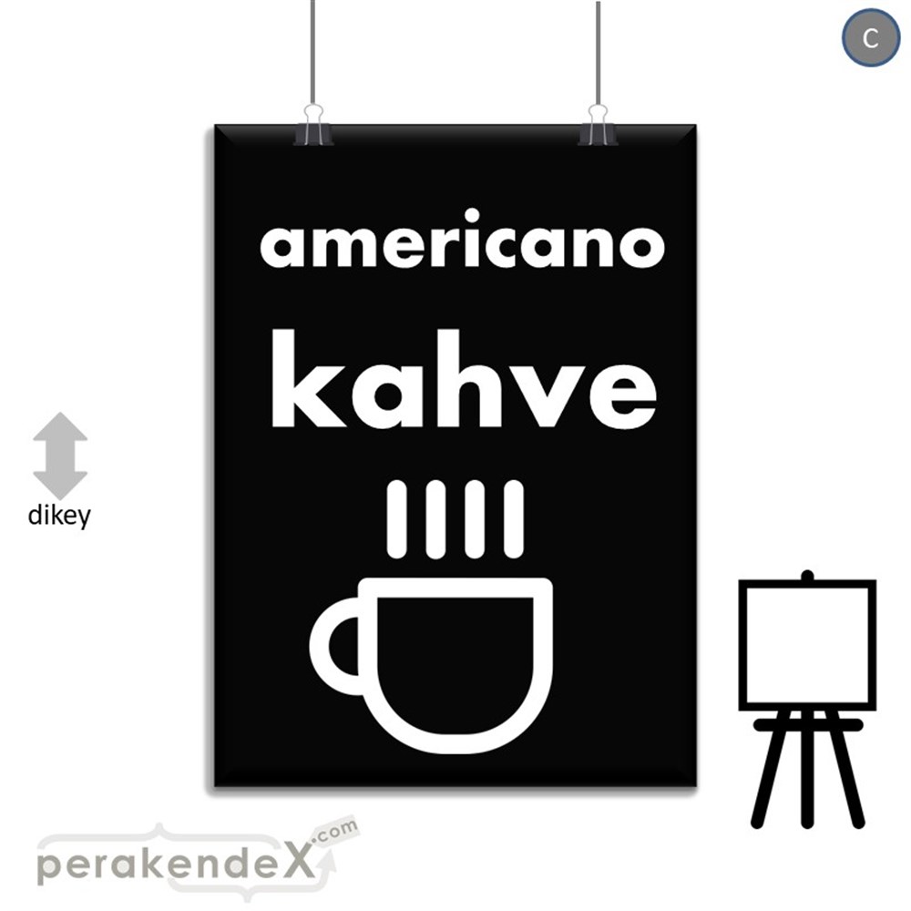 Amerikano - Kahve SERT PLASTİK POSTER,  AFİŞ -dikdörtgen,tek yön baskısert plastik poster,  afiş