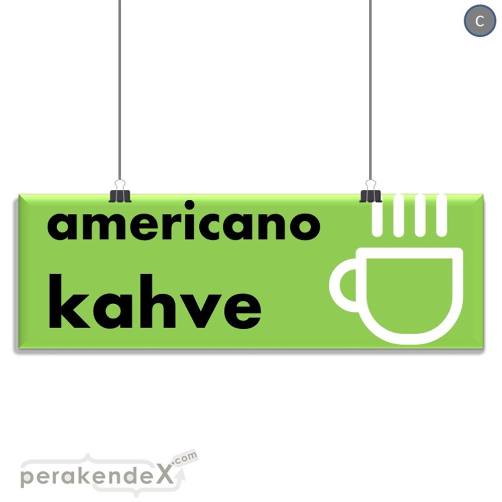 Amerikano - Kahve SERT PLASTİK POSTER,  AFİŞ (BANNER) -dikdörtgen,tek yön baskısert plastik poster,  afiş