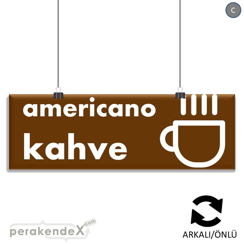 Amerikano - Kahve SERT PLASTİK POSTER,  AFİŞ (BANNER) -dikdörtgen,çift yön baskısert plastik poster,  afiş