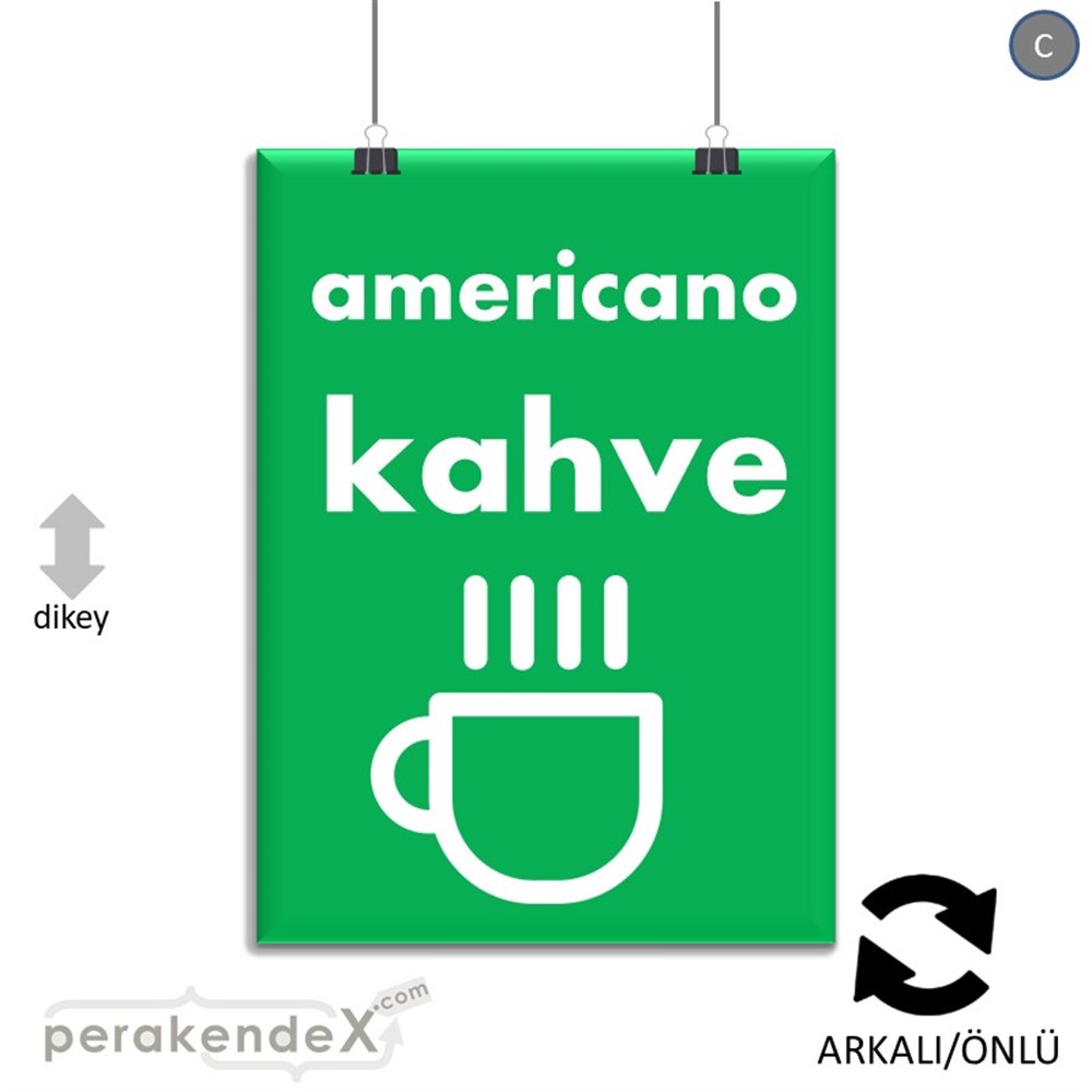 Amerikano - Kahve SERT PLASTİK POSTER,  AFİŞ -dikdörtgen,çift yön baskısert plastik poster,  afiş
