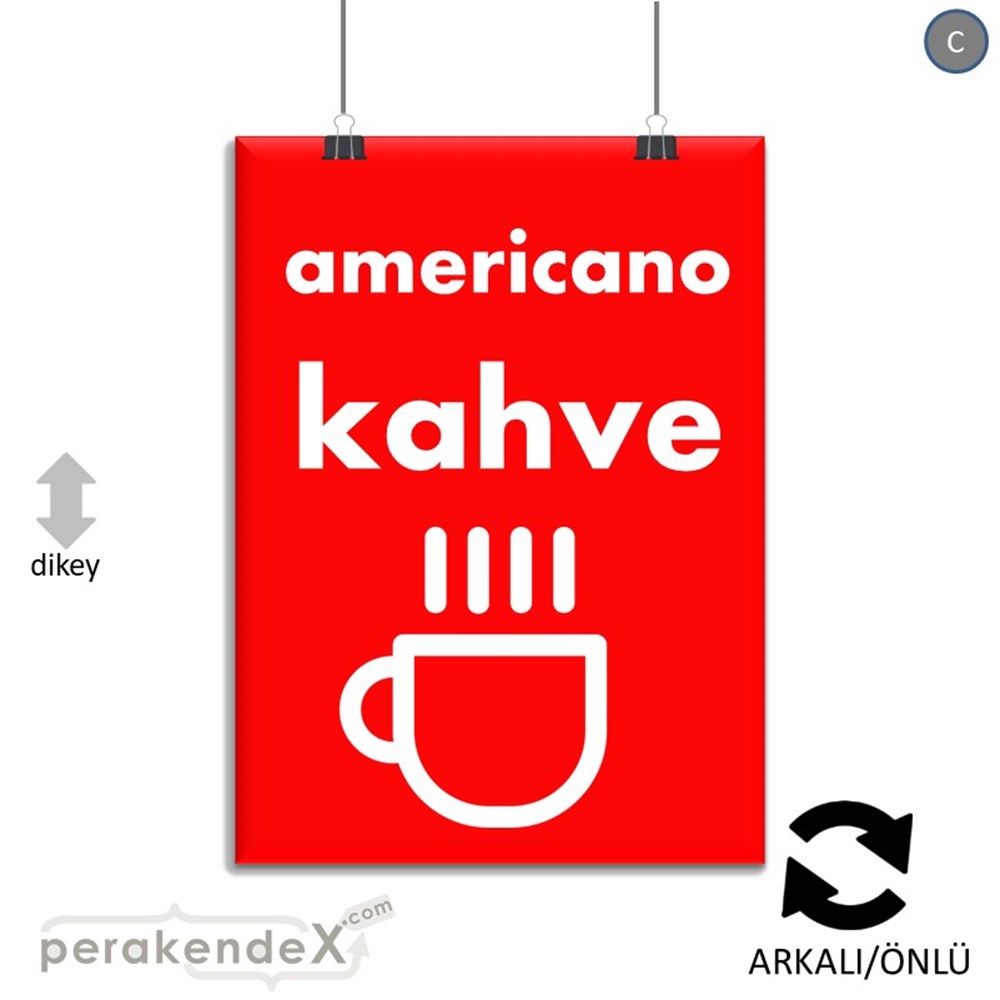 Amerikano - Kahve SERT PLASTİK POSTER,  AFİŞ -dikdörtgen,çift yön baskısert plastik poster,  afiş