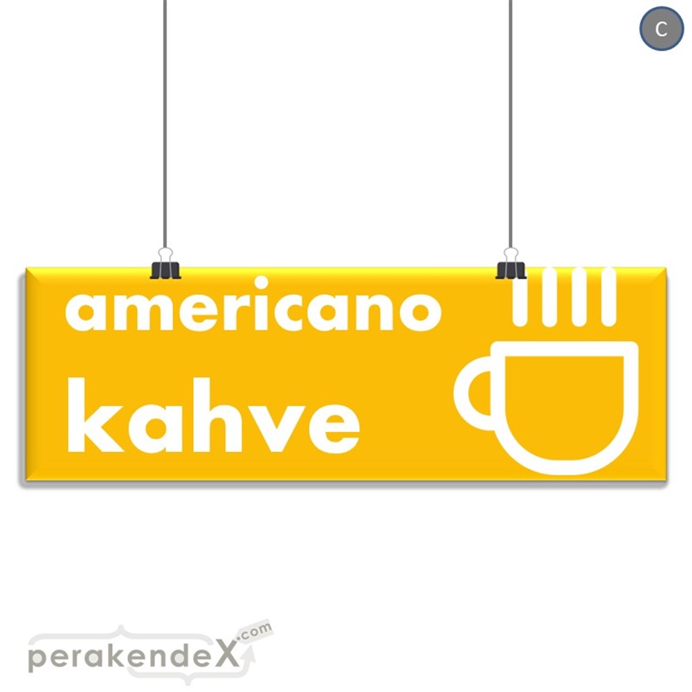 Amerikano - Kahve SERT PLASTİK POSTER,  AFİŞ (BANNER) -dikdörtgen,tek yön baskısert plastik poster,  afiş