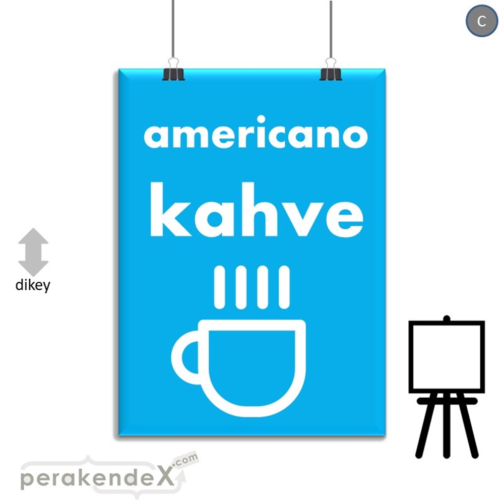 Amerikano - Kahve SERT PLASTİK POSTER,  AFİŞ -dikdörtgen,tek yön baskısert plastik poster,  afiş