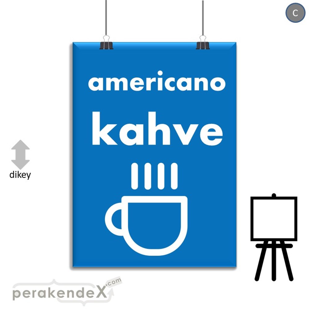 Amerikano - Kahve SERT PLASTİK POSTER,  AFİŞ -dikdörtgen,tek yön baskısert plastik poster,  afiş