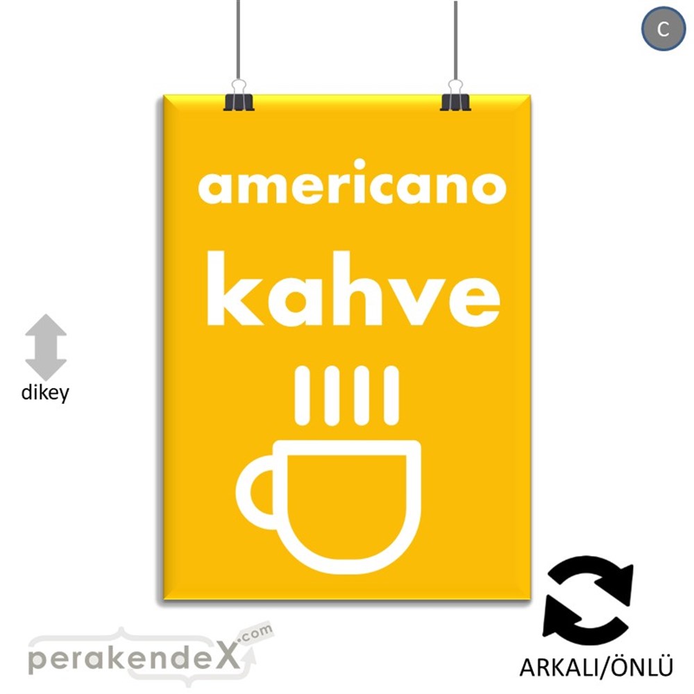 Amerikano - Kahve SERT PLASTİK POSTER,  AFİŞ -dikdörtgen,çift yön baskısert plastik poster,  afiş