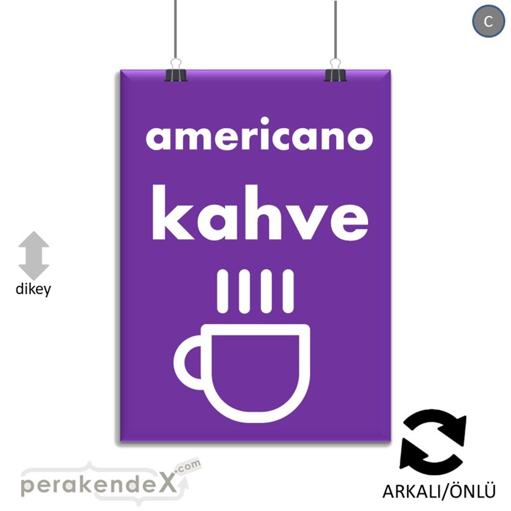 Amerikano - Kahve SERT PLASTİK POSTER,  AFİŞ -dikdörtgen,çift yön baskısert plastik poster,  afiş