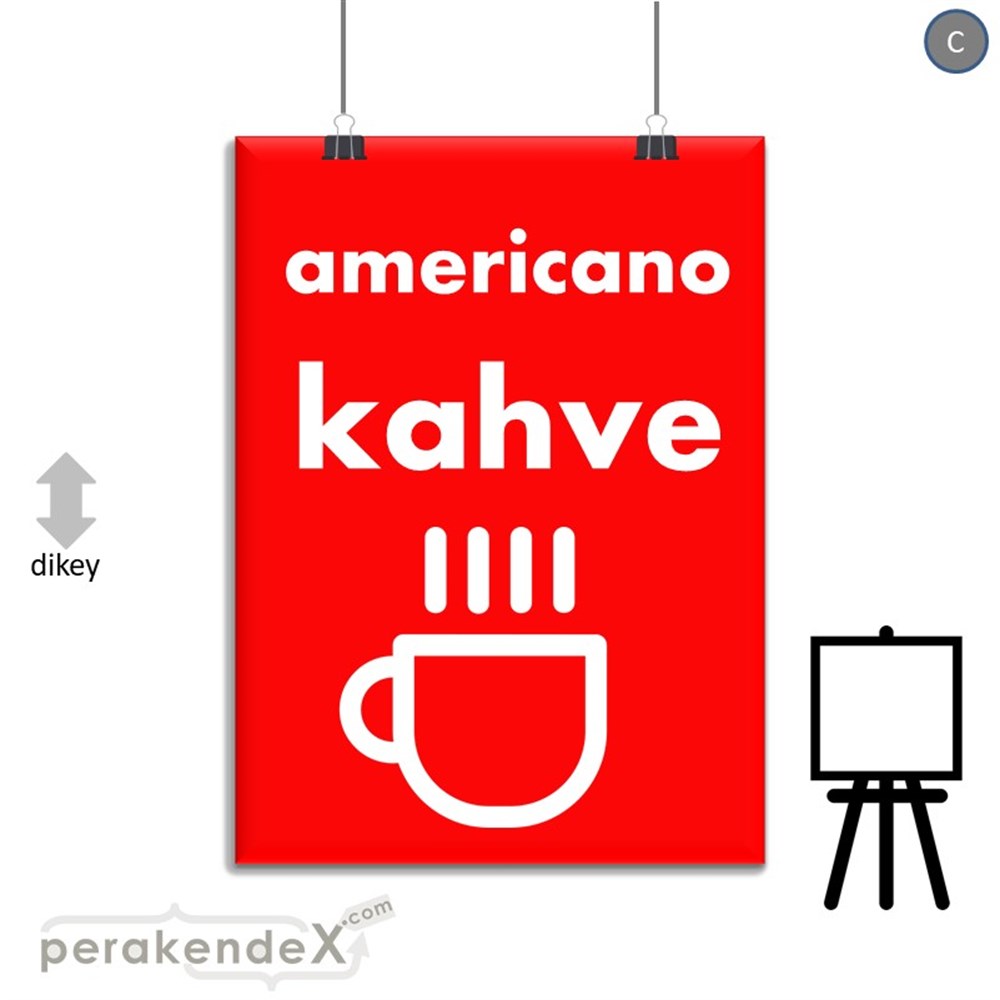 Amerikano - Kahve SERT PLASTİK POSTER,  AFİŞ -dikdörtgen,tek yön baskısert plastik poster,  afiş
