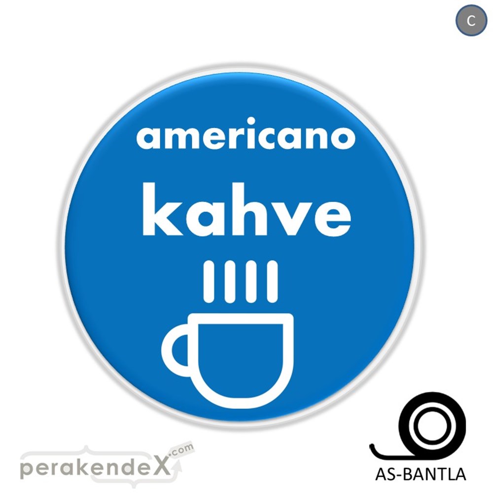 Amerikano - Kahve SERT PLASTİK POSTER,  AFİŞ -oval,tek yön baskısert plastik poster,  afiş