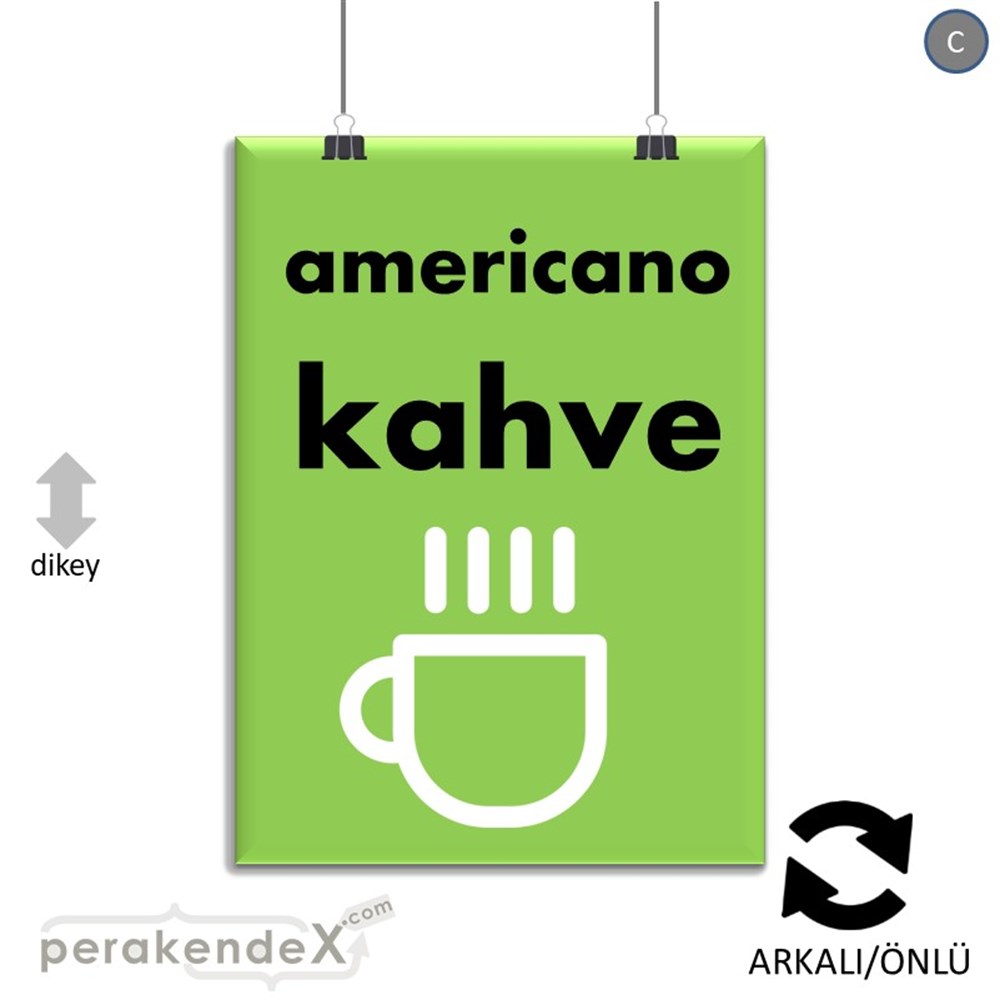 Amerikano - Kahve SERT PLASTİK POSTER,  AFİŞ -dikdörtgen,çift yön baskısert plastik poster,  afiş