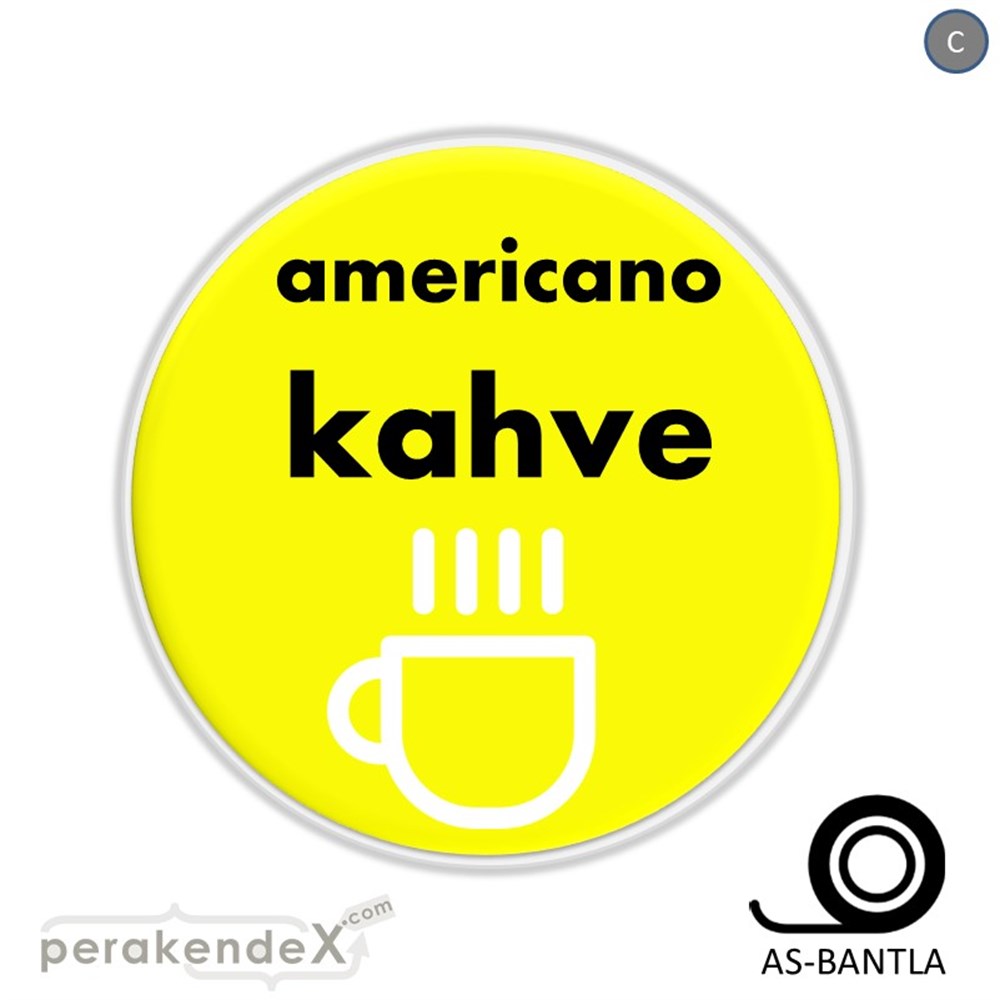 Amerikano - Kahve SERT PLASTİK POSTER,  AFİŞ -oval,tek yön baskısert plastik poster,  afiş