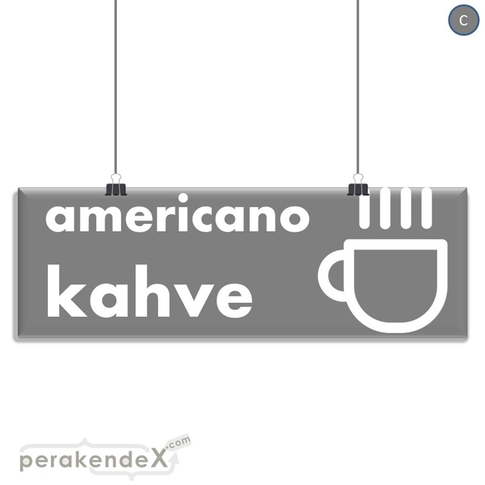Amerikano - Kahve SERT PLASTİK POSTER,  AFİŞ (BANNER) -dikdörtgen,tek yön baskısert plastik poster,  afiş