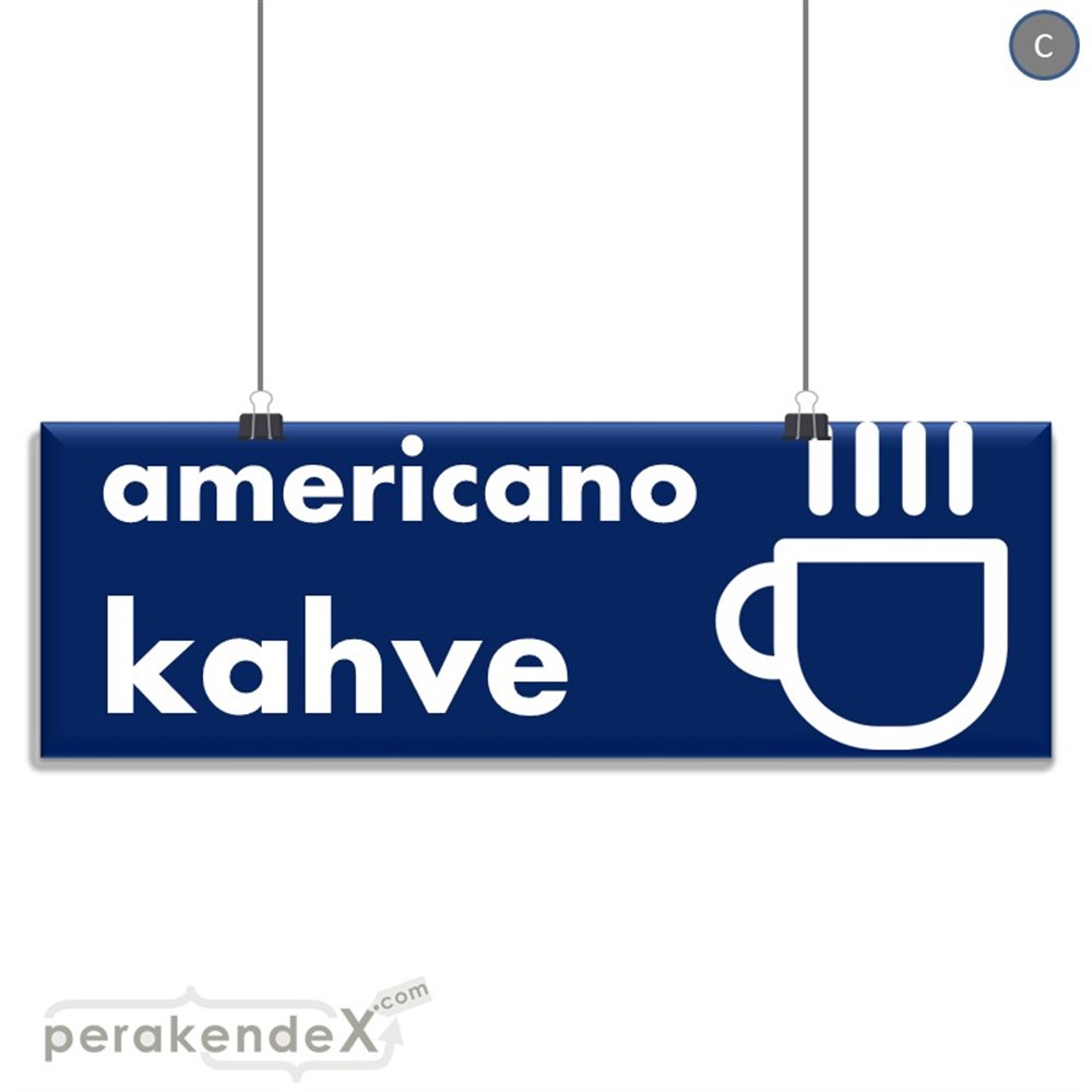 Amerikano - Kahve SERT PLASTİK POSTER,  AFİŞ (BANNER) -dikdörtgen,tek yön baskısert plastik poster,  afiş