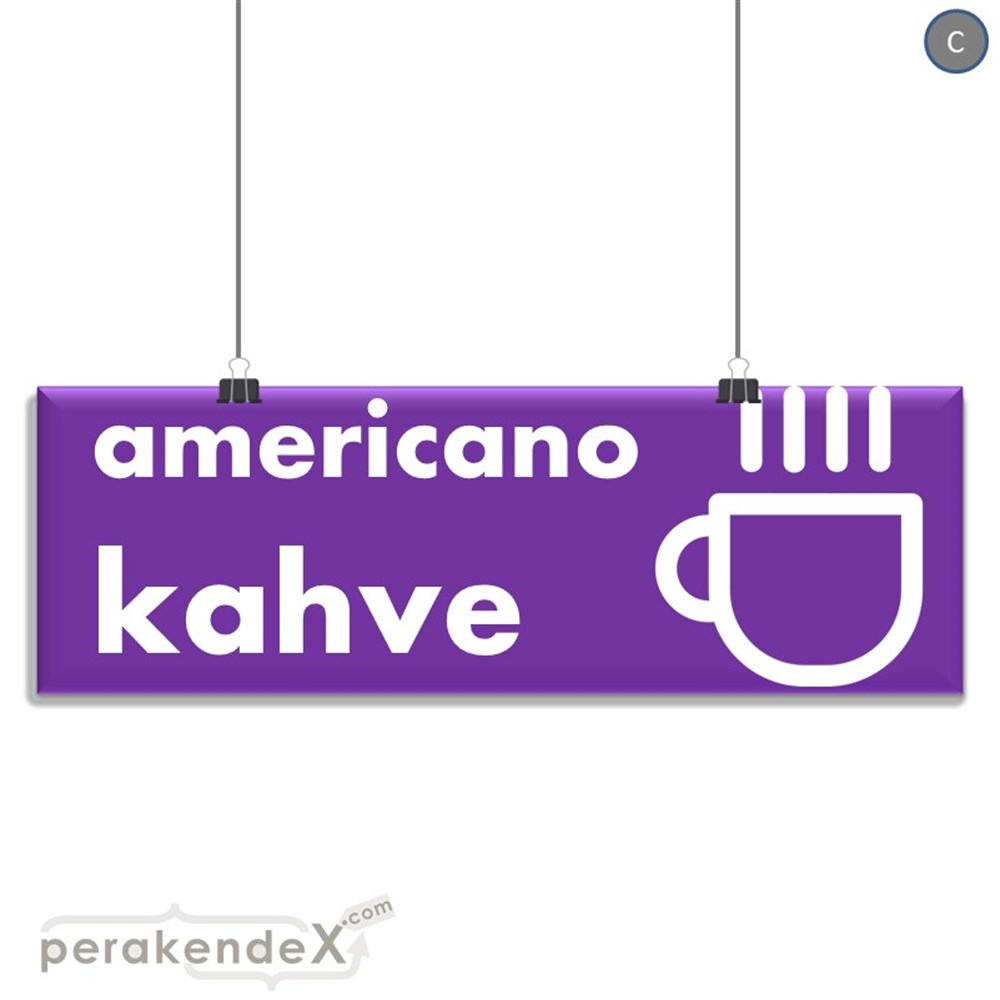 Amerikano - Kahve SERT PLASTİK POSTER,  AFİŞ (BANNER) -dikdörtgen,tek yön baskısert plastik poster,  afiş