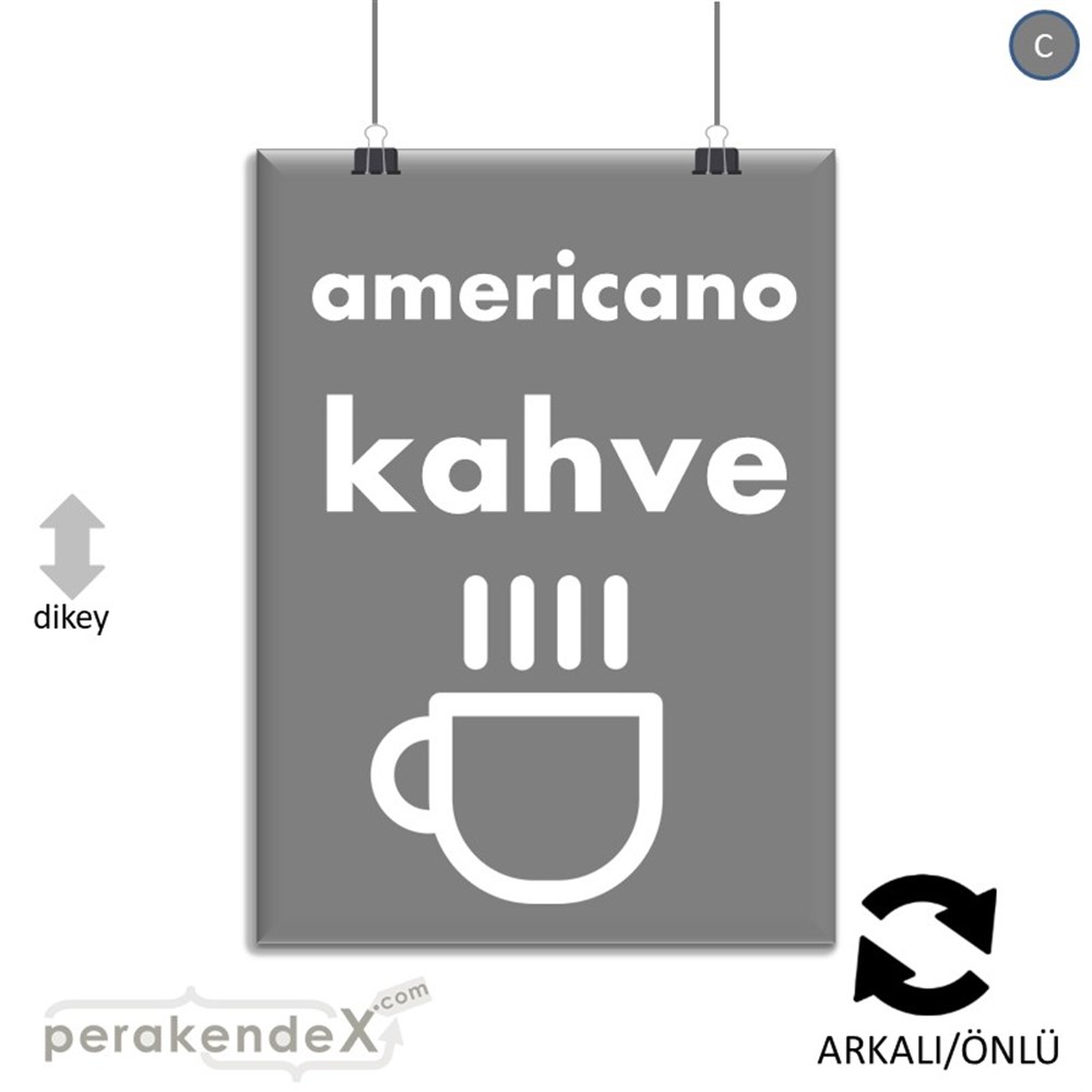 Amerikano - Kahve SERT PLASTİK POSTER,  AFİŞ -dikdörtgen,çift yön baskısert plastik poster,  afiş