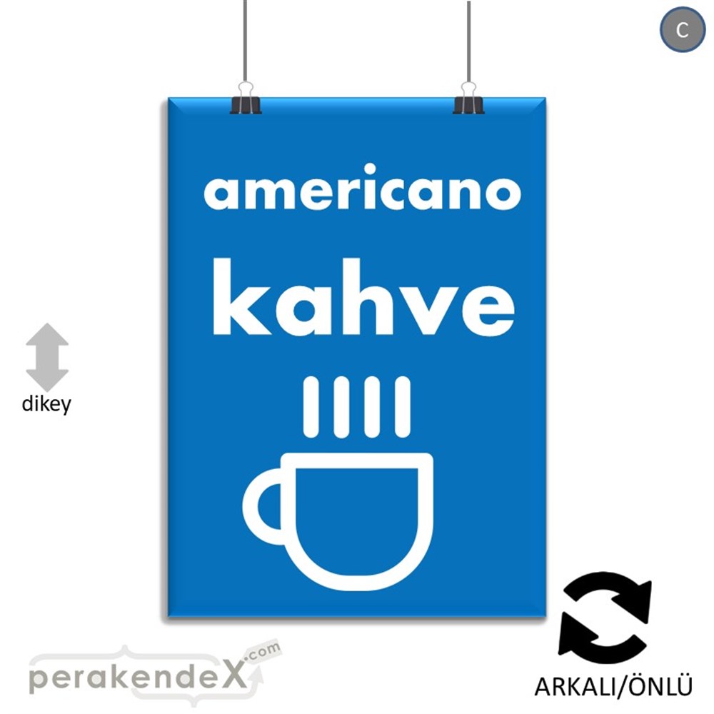 Amerikano - Kahve SERT PLASTİK POSTER,  AFİŞ -dikdörtgen,çift yön baskısert plastik poster,  afiş