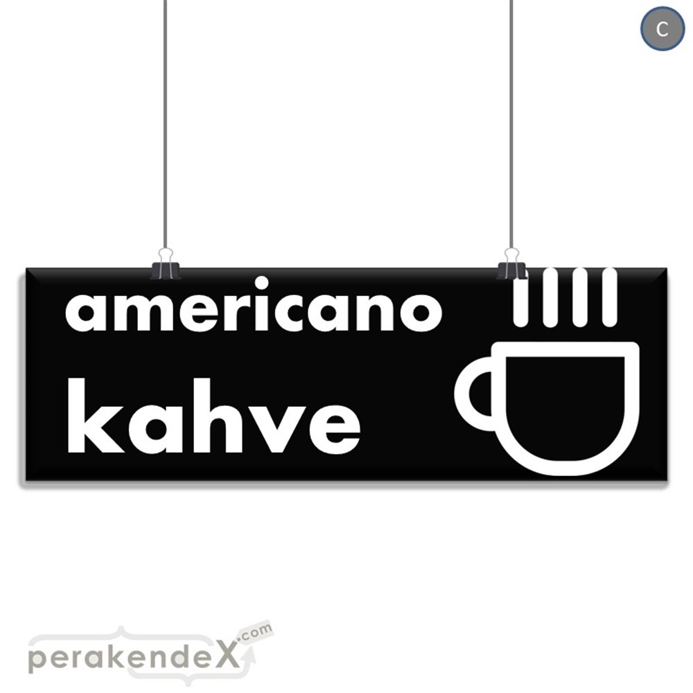 Amerikano - Kahve SERT PLASTİK POSTER,  AFİŞ (BANNER) -dikdörtgen,tek yön baskısert plastik poster,  afiş