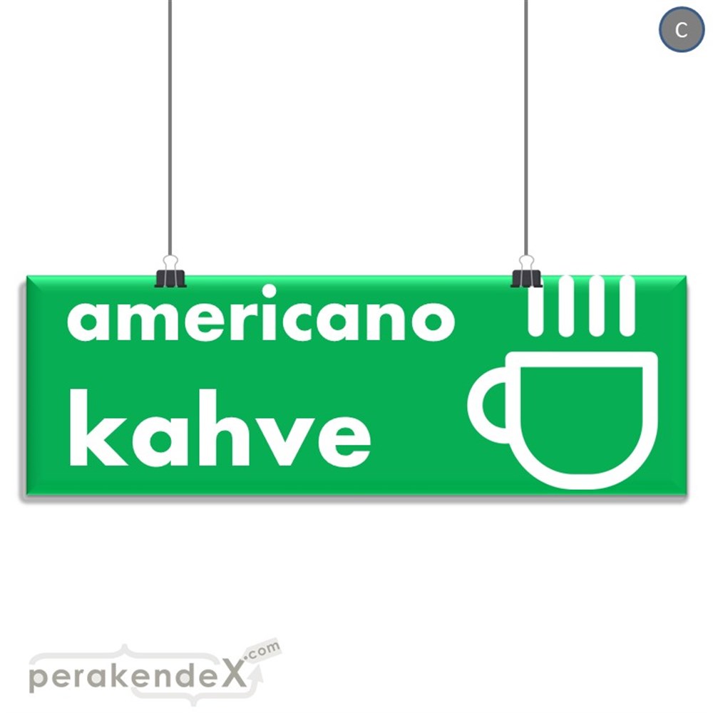 Amerikano - Kahve SERT PLASTİK POSTER,  AFİŞ (BANNER) -dikdörtgen,tek yön baskısert plastik poster,  afiş