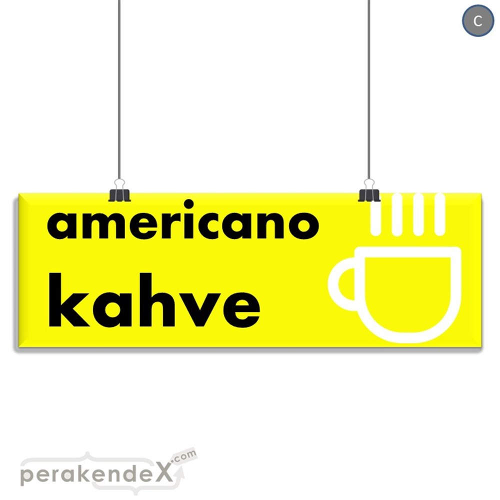 Amerikano - Kahve SERT PLASTİK POSTER,  AFİŞ (BANNER) -dikdörtgen,tek yön baskısert plastik poster,  afiş