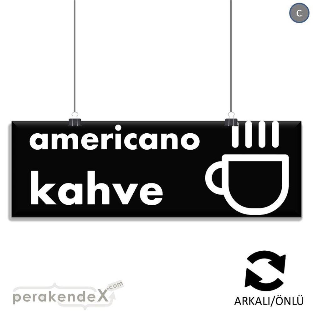 Amerikano - Kahve SERT PLASTİK POSTER,  AFİŞ (BANNER) -dikdörtgen,çift yön baskısert plastik poster,  afiş