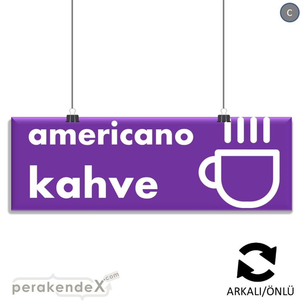 Amerikano - Kahve SERT PLASTİK POSTER,  AFİŞ (BANNER) -dikdörtgen,çift yön baskısert plastik poster,  afiş