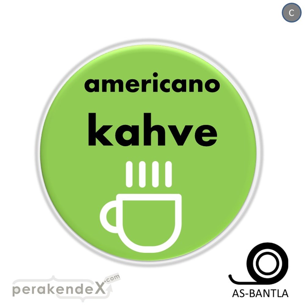 Amerikano - Kahve SERT PLASTİK POSTER,  AFİŞ -oval,tek yön baskısert plastik poster,  afiş