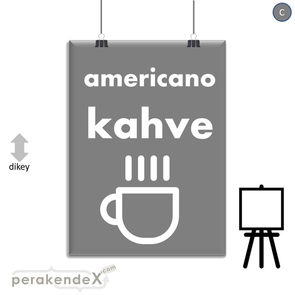 Amerikano - Kahve SERT PLASTİK POSTER,  AFİŞ -dikdörtgen,tek yön baskısert plastik poster,  afiş