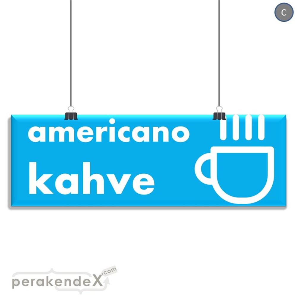 Amerikano - Kahve SERT PLASTİK POSTER,  AFİŞ (BANNER) -dikdörtgen,tek yön baskısert plastik poster,  afiş