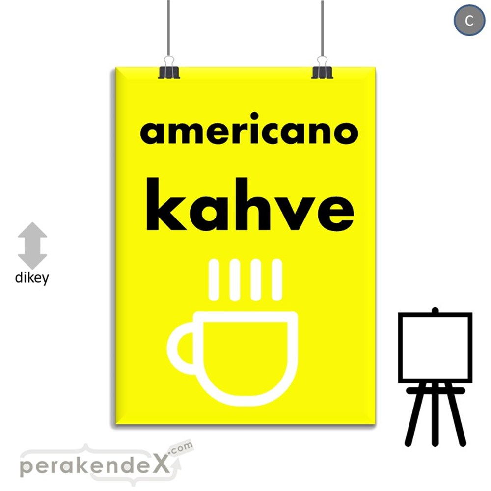 Amerikano - Kahve SERT PLASTİK POSTER,  AFİŞ -dikdörtgen,tek yön baskısert plastik poster,  afiş
