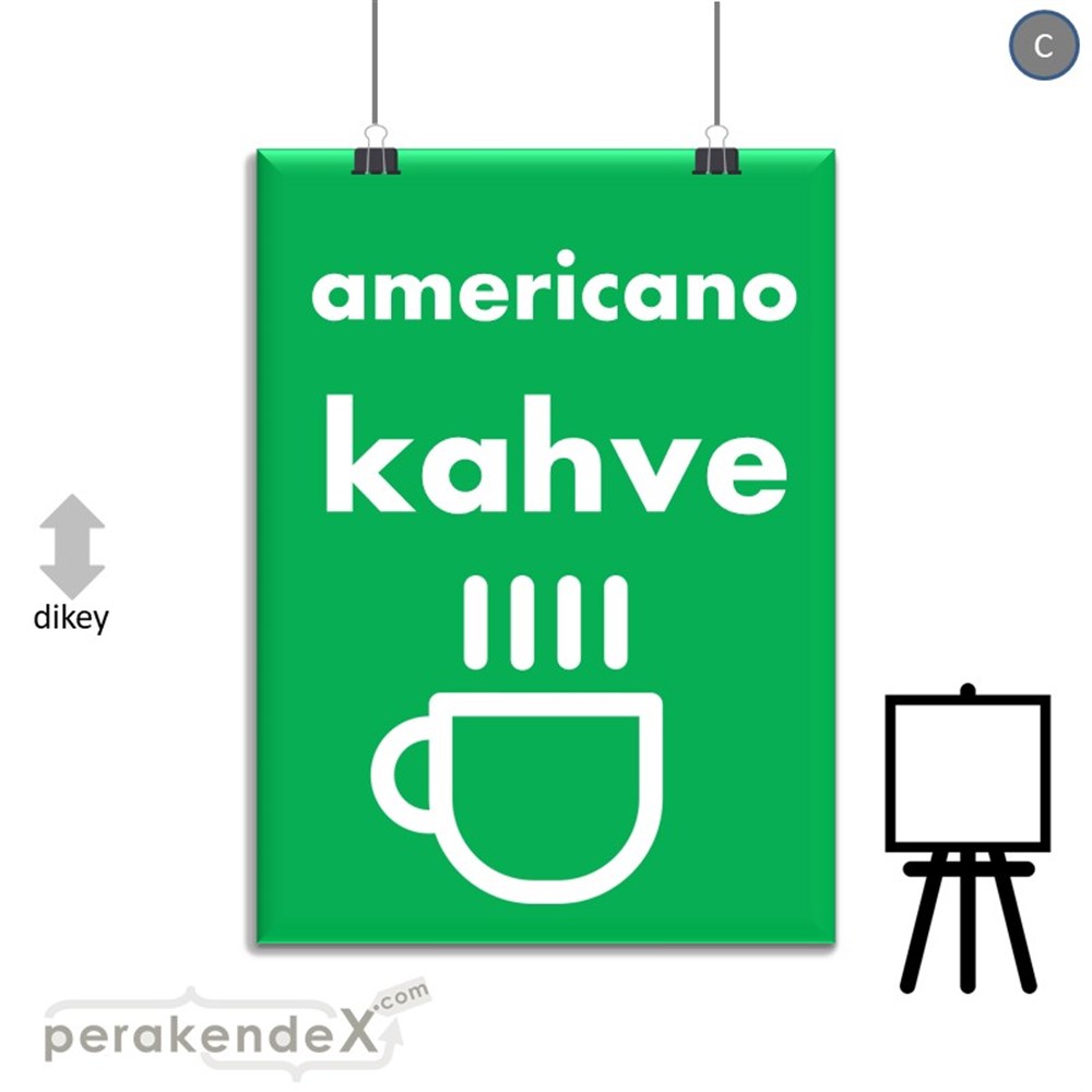 Amerikano - Kahve SERT PLASTİK POSTER,  AFİŞ -dikdörtgen,tek yön baskısert plastik poster,  afiş