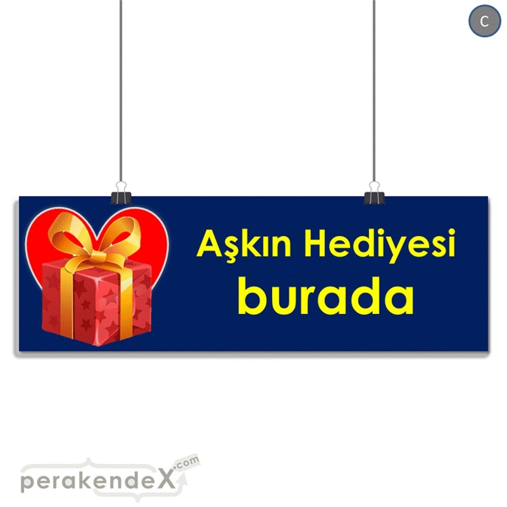 Aşkın Hediyesi burada SERT PLASTİK POSTER,  AFİŞ (BANNER) -dikdörtgen,tek yön baskı