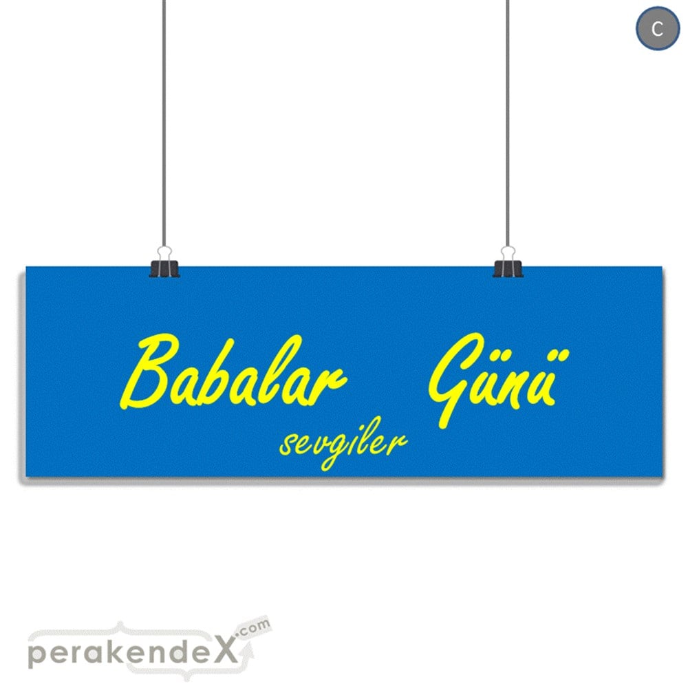 Babalar Günü Sevgiler SERT PLASTİK POSTER,  AFİŞ (BANNER) -dikdörtgen,tek yön baskı